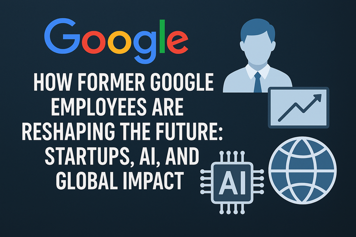 Former Googlers’ Global Impact Since 2018
