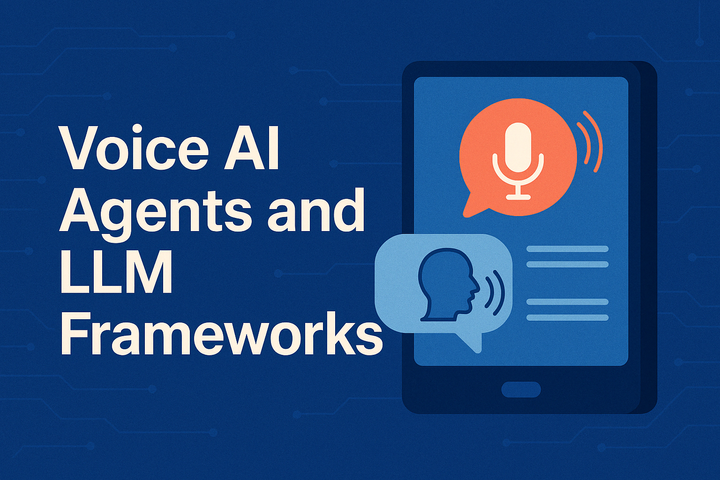 Voice AI Agents and LLM Frameworks: Transforming the Way We Interact