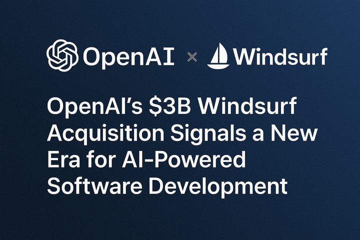 OpenAI Acquires Windsurf for $3 Billion: A Bold Move to Lead the AI Coding Revolution